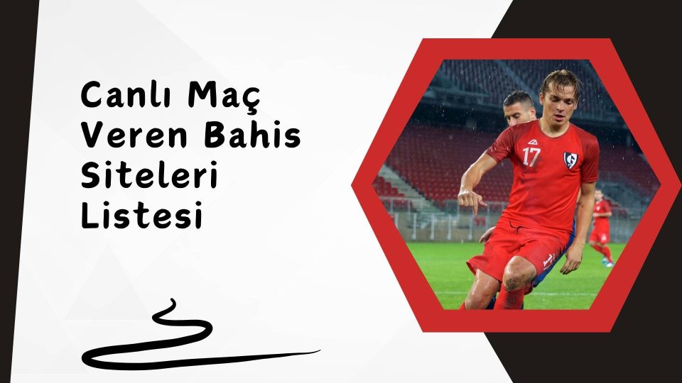Canlı Maç Veren Bahis Siteleri Listesi