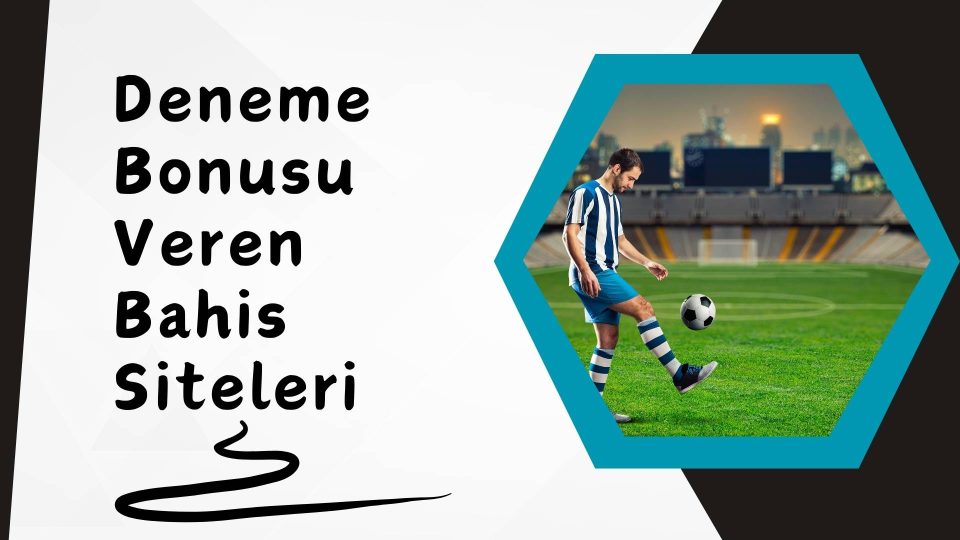 Deneme Bonusu Veren Bahis Siteleri