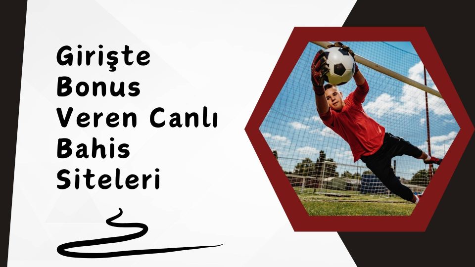 Girişte Bonus Veren Canlı Bahis Siteleri